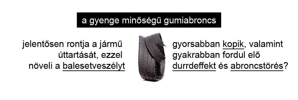 A gyenge minőségű gumiabroncs sérülékenyebb és balesetveszélyesebb